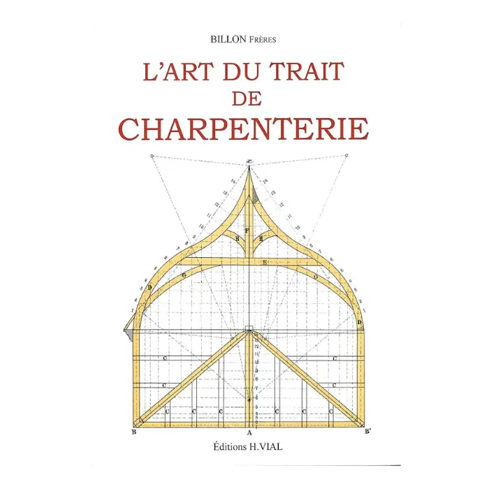 L'art du trait de charpenterie · Billon Frères (éd. Vial)