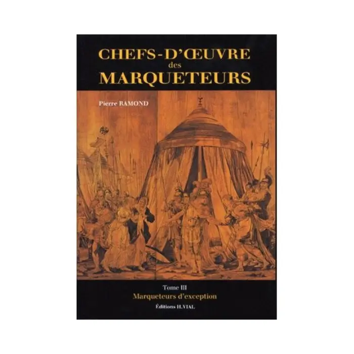 Chefs d'œuvre des Marqueteurs T.3 · Pierre Ramond — éd. Vial