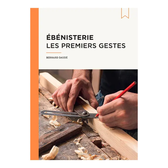 Livre Ébénisterie, les premiers gestes - Bernard Daudé