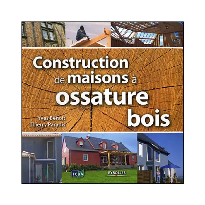 Construction de maisons à ossature bois 6e éd. · Eyrolles - Benoit & Paradis