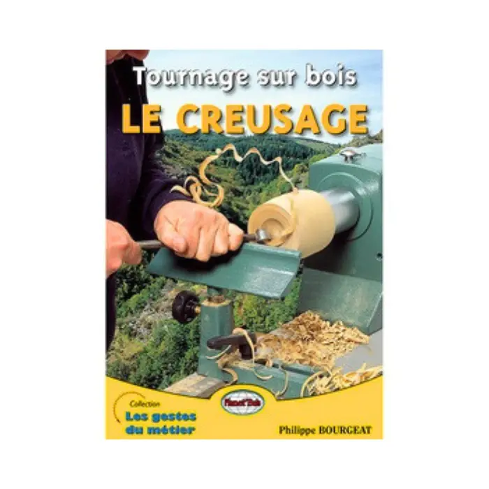 Livre tournage sur bois - Le Creusage - Philippe Bourgeat